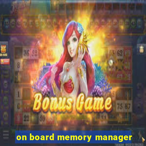 on board memory manager